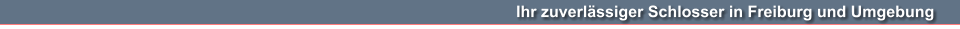 Ihr zuverlässiger Schlosser in Freiburg und Umgebung